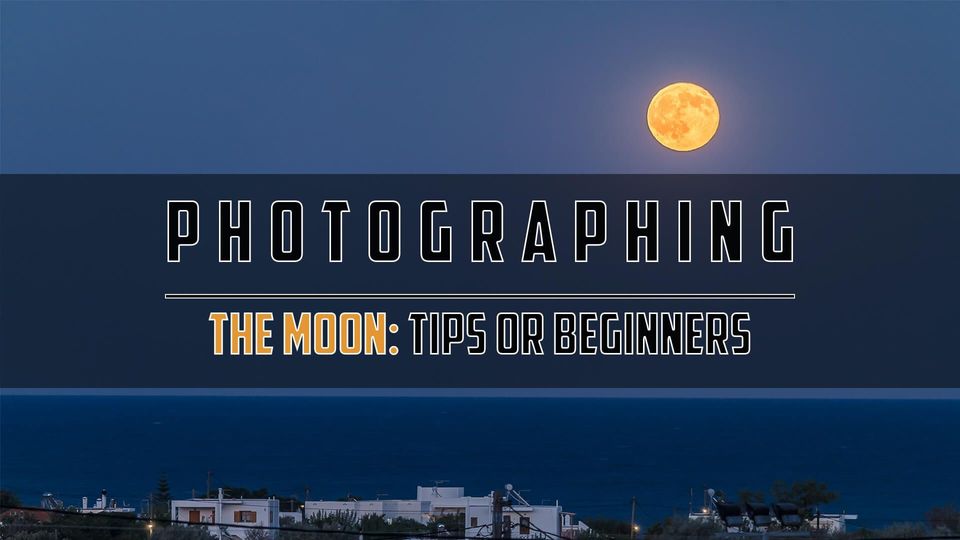 Φωτογραφίζοντας το Φεγγάρι: Συμβουλές για Αρχάριους